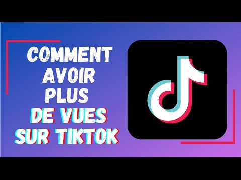 Comment avoir les vues sur Tiktok en 2024